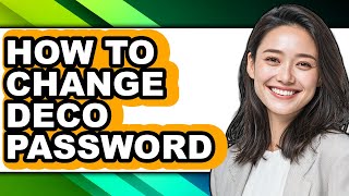 How to Change Deco Password (only Way)