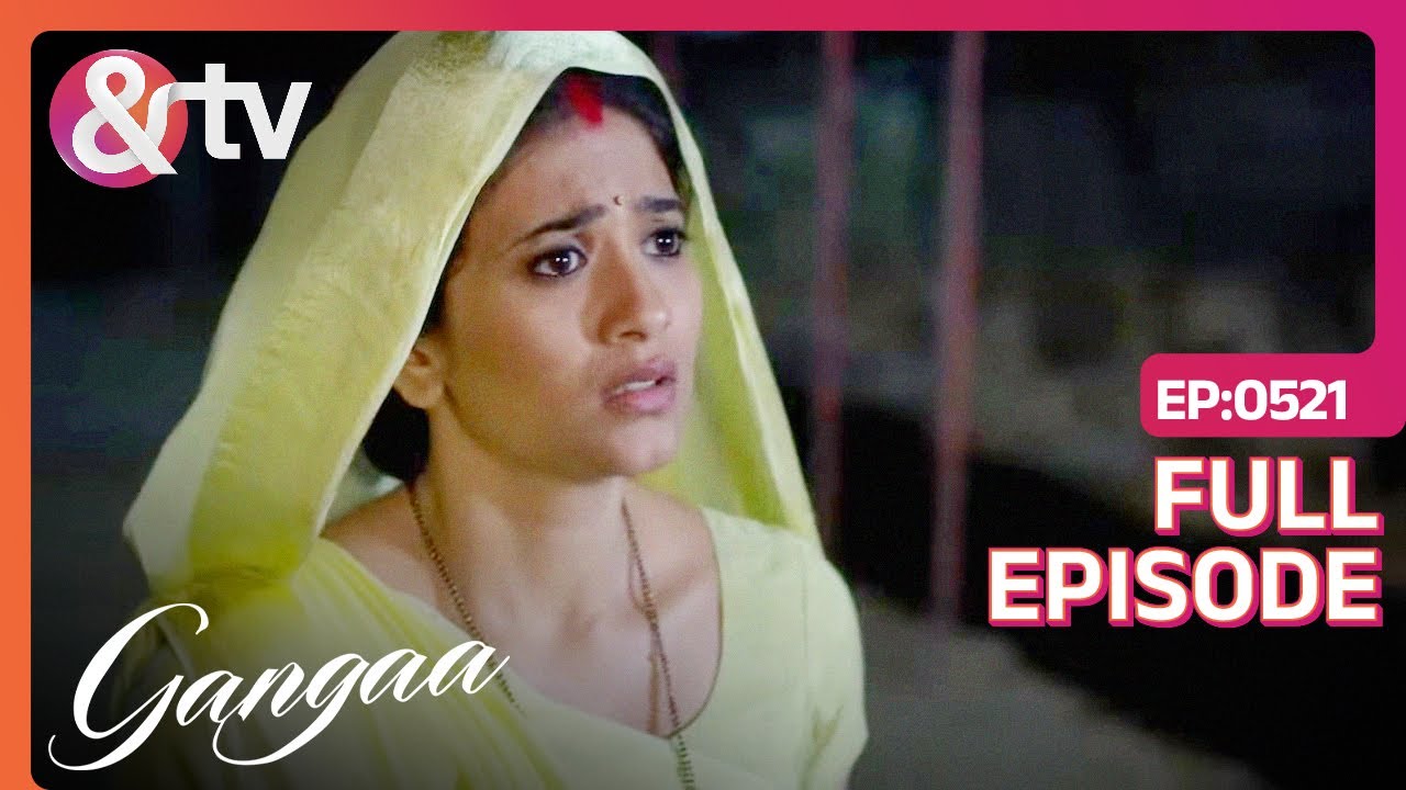 Gangaa ने Shiv को दिया Radhika के Kidnap होने की News | Gangaa | Full Ep. 521|@andtvchannel