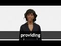 How to pronounce PROVIDING in American English