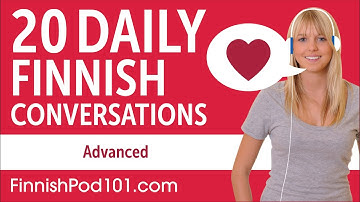 20 Daily Finnish Conversations - Finnish Practice for Advanced learners