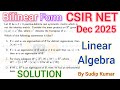 CSIR NET Dec 2025 Linear Algebra Solution | Linear Algebra CSIR NET Dec 2025 Part B Q.Id 0151