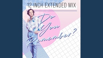 Do You Remember? (12 Inch Extended Mix)