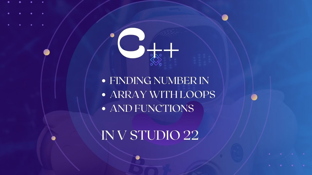 FINDING A NUMBER IN AN ARRAY BY LOOP'S AND FUNCTIONS IN C++ - YouTube