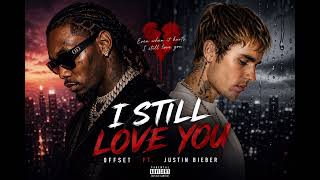 Justin Bieber Ft Offset – I Still Love You 💔 (Emotional New Song 2026)