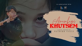 AMAMBAGI KHUTSEM | FLUTE COVER BY PUTHIBA MEITEI | PREETI YUMNAM |