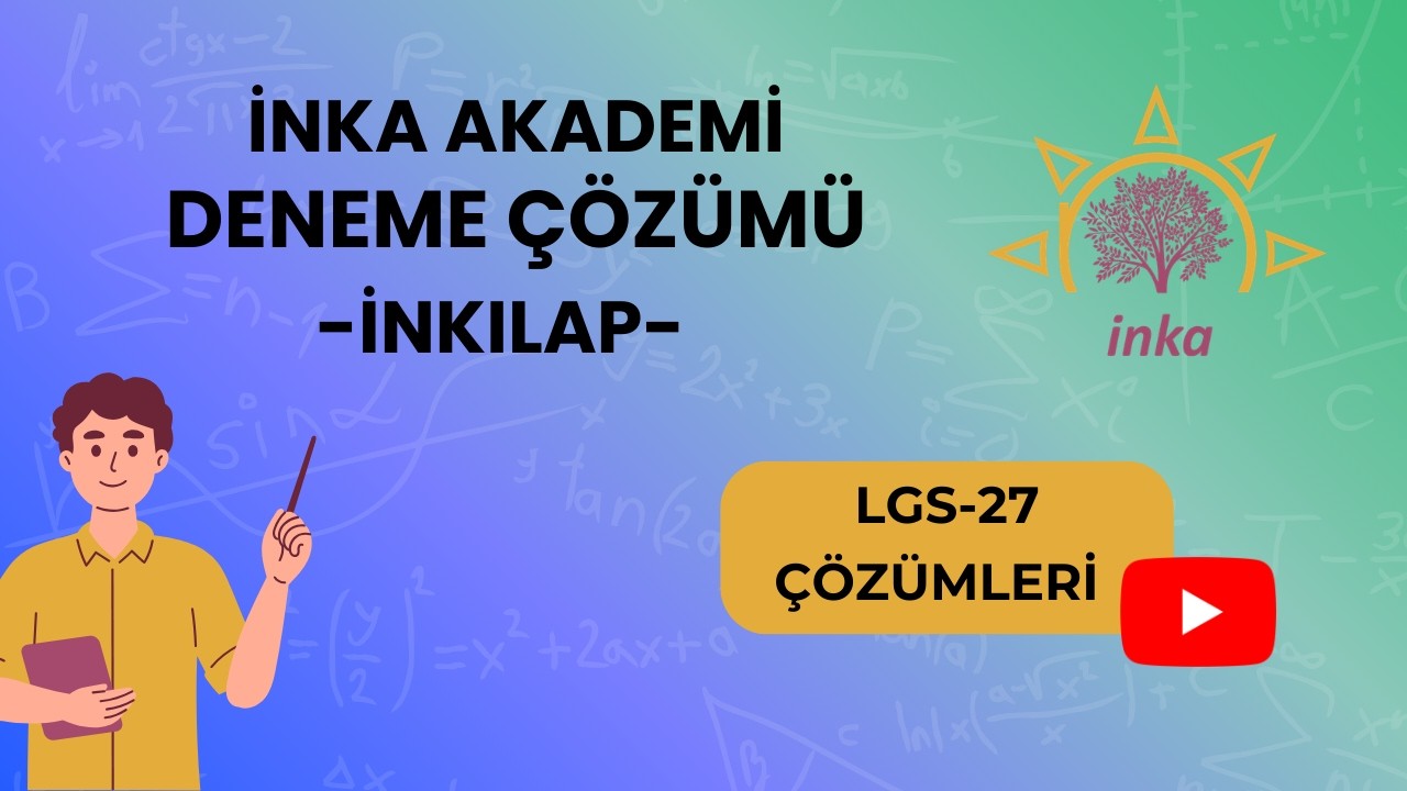 İNKA AKADEMİ LGS-27 DENEMESİ İNKILAP ÇÖZÜMLERİ