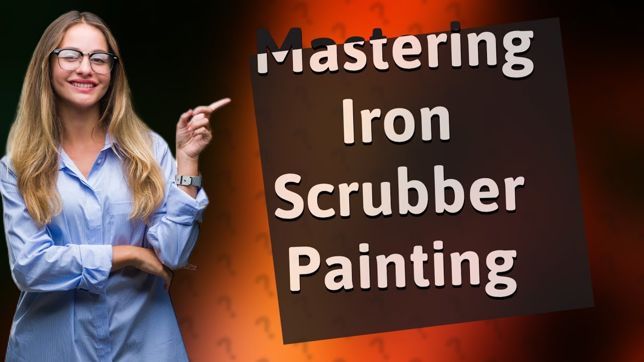How Can I Master the Iron Scrubber Painting Technique as a Beginner