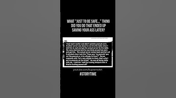 What "just to be safe thing" did you do that ended up saving your ass later?