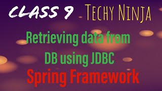 Class 9 - Spring Framework - Retrieve Data from DB using JDBC Template