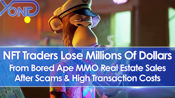 NFT Traders Lose Millions From Bored Ape MMO Real Estate Sales After Scams & High Transaction Costs