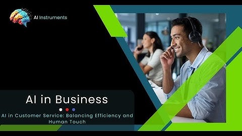 AI in Customer Service  Balancing Efficiency and Human Touch