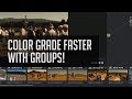 Faster Grades With Groups in Resolve!  - DaVinci Resolve 14 Tutorial