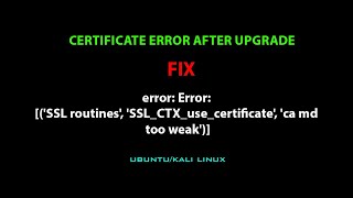 LINUX ERROR FIX: error: Error: [('SSL routines', 'SSL_CTX_use_certificate', 'ca md too weak')]