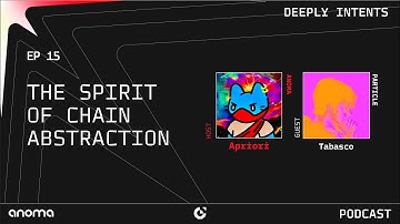 Deeply Intents - Episode 15: The Spirit of Chain Abstraction - Tabasco