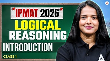 IPMAT 2026 - Logical Reasoning Introduction Class 1  | IPMAT 2026 Preparation