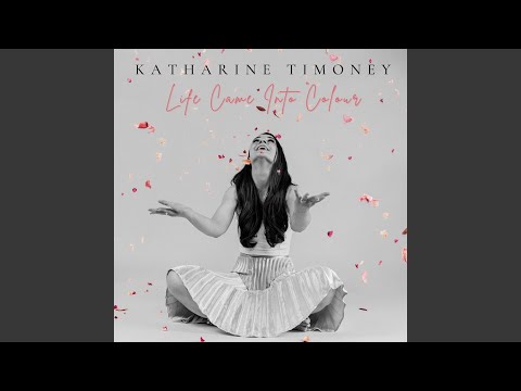 Katharine Timoney - Life Came into Colour