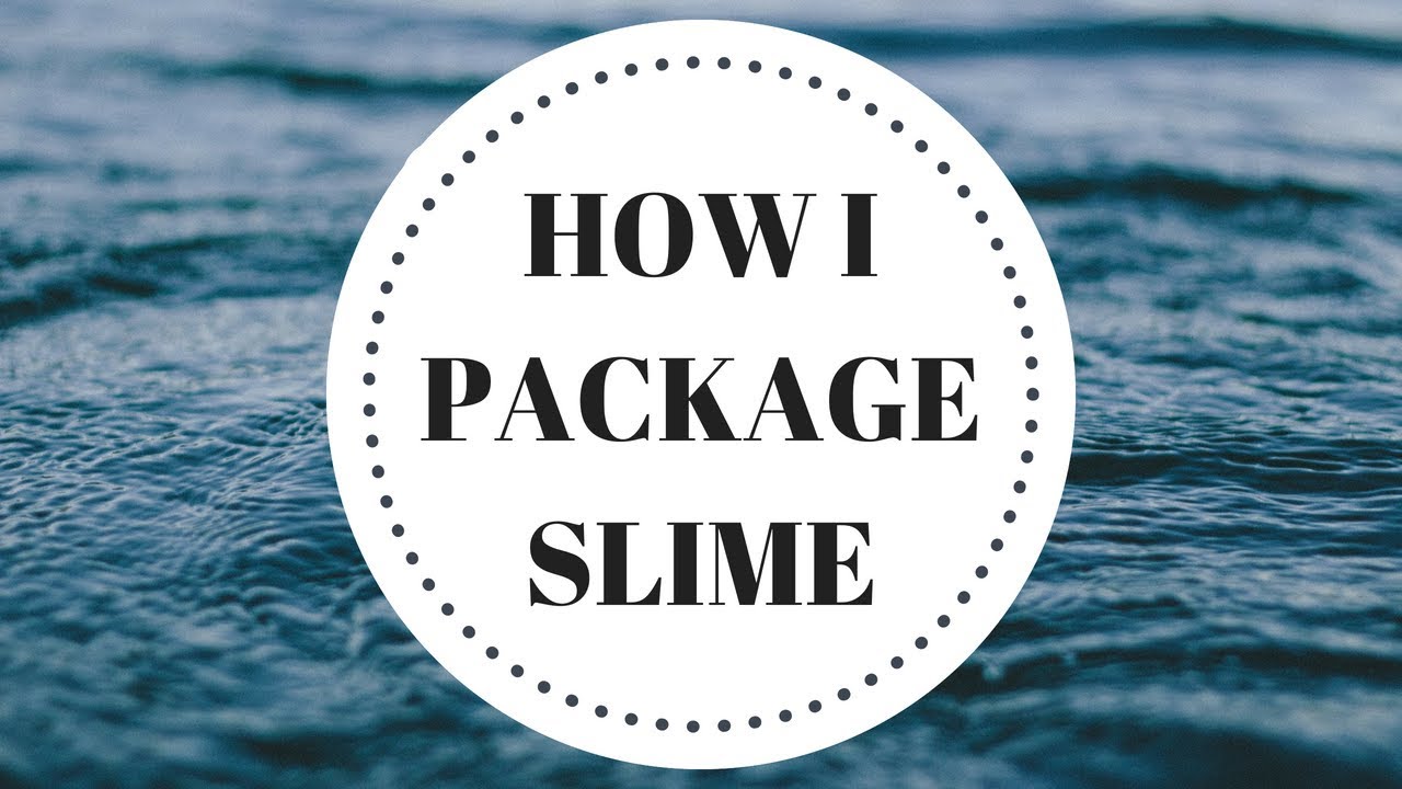 HOW I PACKAGE MY SLIME ORDERS