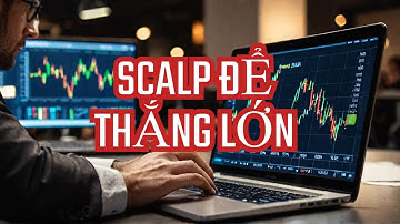 Scalp – “vũ khí” giúp trader tìm lợi nhuận trong tích tắc!
