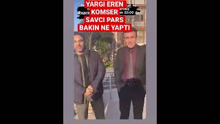 Yargı Eren Komser Ve Savcı Pars Bakın Ne Yaptı I Idizi