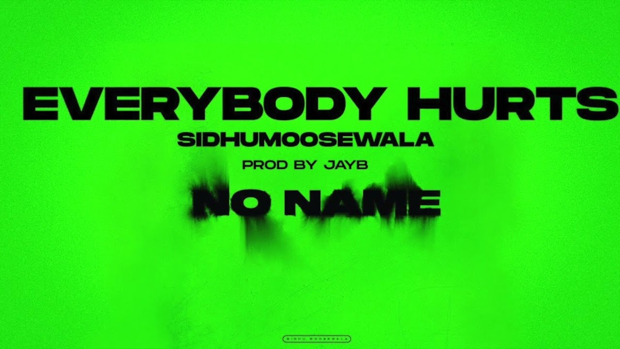 Everybody Hurts  song Sidhu Moose Wala !! No Name !! Latest Punjabi Song !! Moosewala latest song