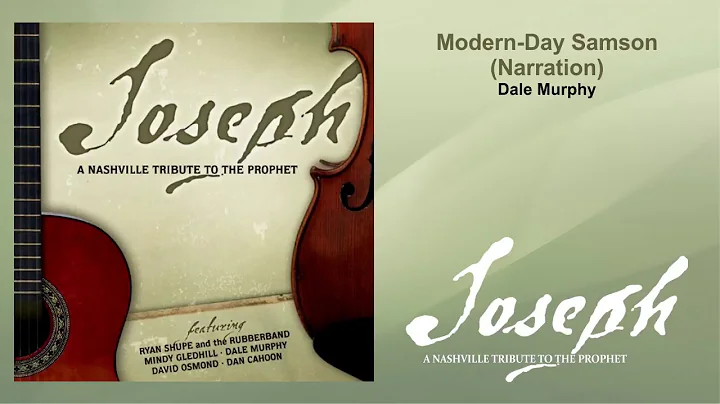 JOSEPH: A NASHVILLE TRIBUTE TO THE PROPHET - 14 Modern-Day Samson (Narration) by Dale Murphy