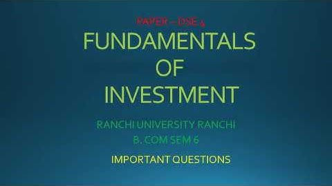 IMPORTANT QUESTIONS OF FUNDAMENTALS OF INVESTMENT | B. COM SEM 6 | RANCHI UNIVERSITY