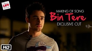 The Making Of - Bin Tere - Exclusive Cut