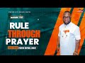 Rule through prayer   by pastor raphael grant