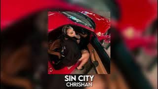 sin city - chrishan [sped up]