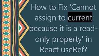 Famous How to Fix 'Cannot assign to current because it is a read-only property' in React useRef? Net Worth