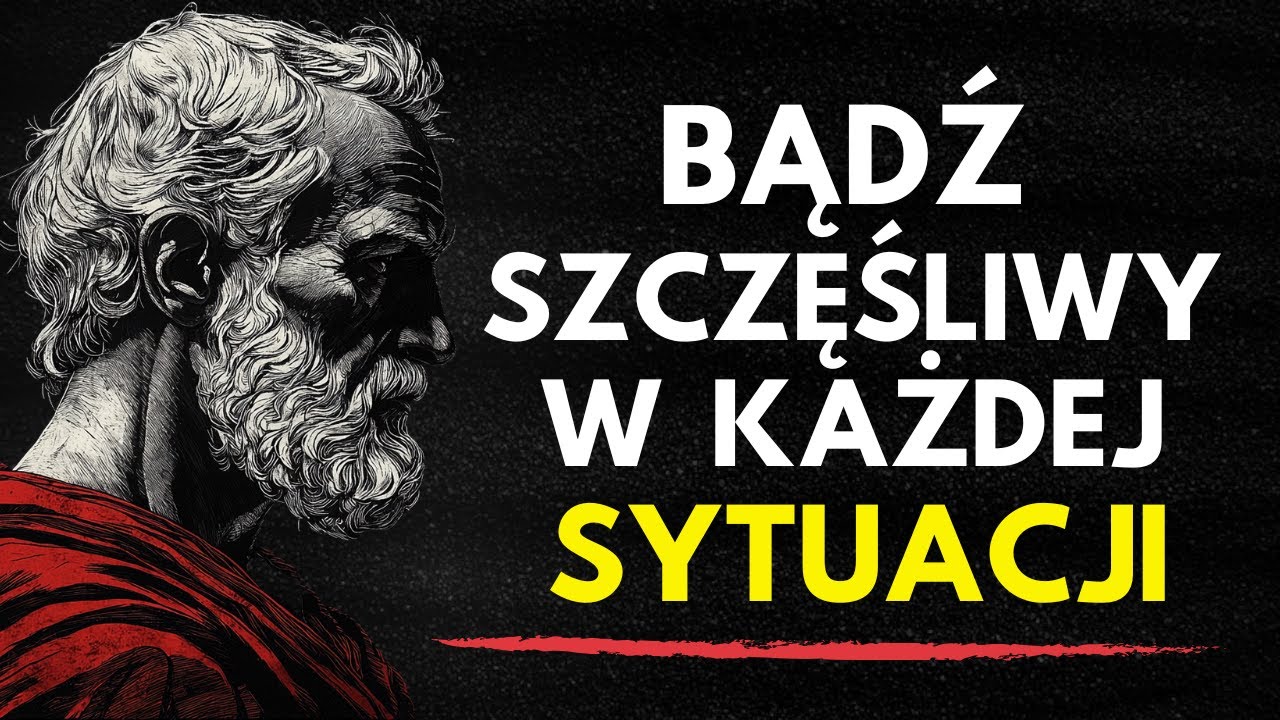BĄDŹ SZCZĘŚLIWY W KAŻDEJ SYTUACJI: 8 STOICKICH LEKCJI | STOICYZM