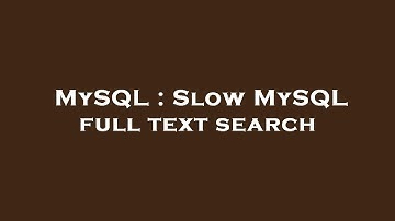 MySQL : Slow MySQL full text search