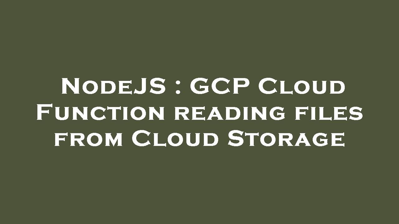 NodeJS : GCP Cloud Function reading files from Cloud Storage - YouTube