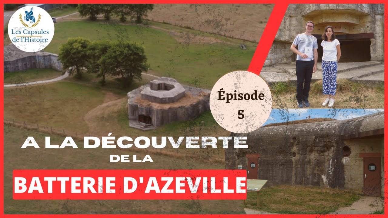 Episode 5 :  Batterie d'Azeville -  Azeville Battery