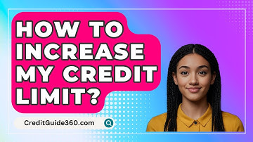 How To Increase My Credit Limit? - CreditGuide360.com