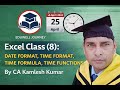 Excel Class (8): Date Format, Time Format, Time Formula & Time Functions | By CA Kamlesh Kumar