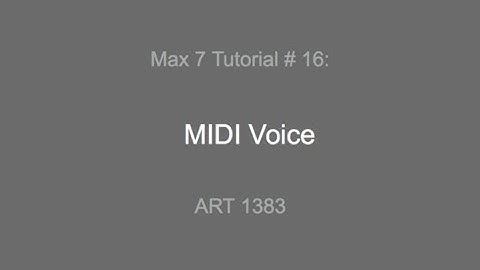 Max 7 Tutorial # 16: Midi Voice