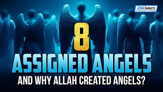 8 Assigned Angels \u0026 Why Allah Created Angels?