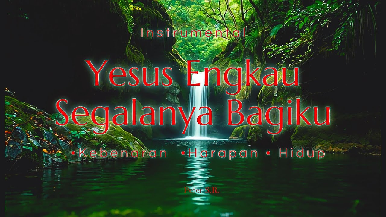 Yesus Engkau Segalanya Bagiku   Instrumental