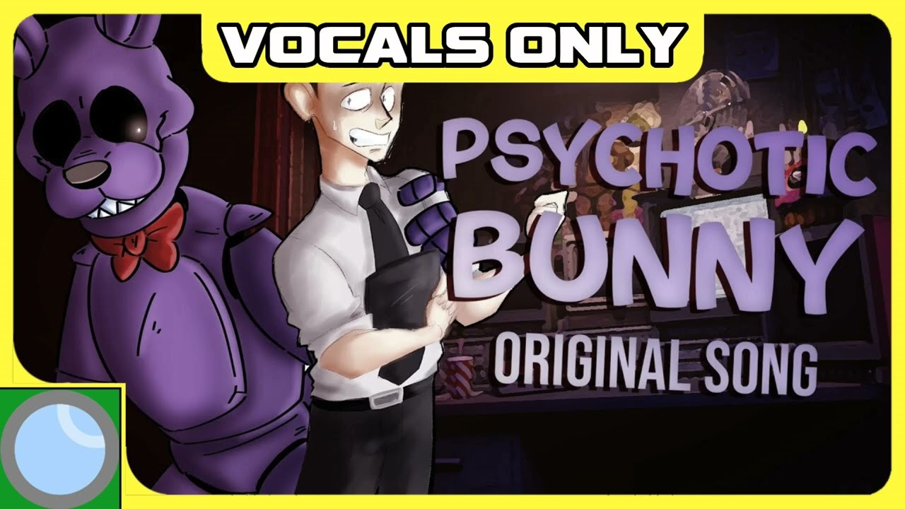 Psychotic Bunny [Vocals Only] (APAngryPiggy ft. Alainimates)