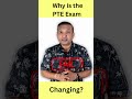 Why is the PTE Exam Changing? | Edutrainex PTE