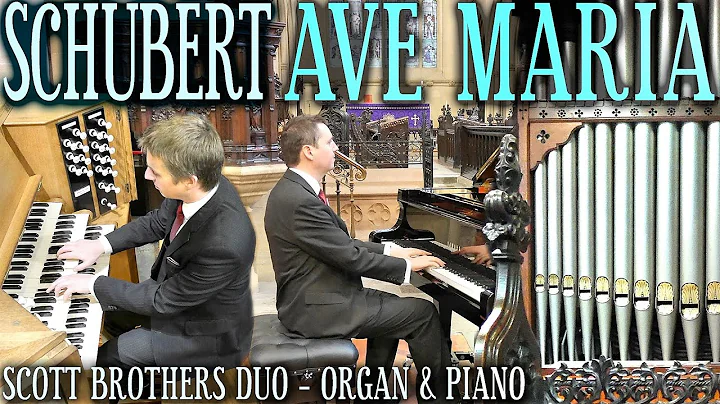 SCHUBERT - AVE MARIA - ORGAN & PIANO - SCOTT BROTH...