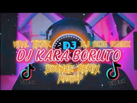 DJ AKIE-KARA BORUTO X MAKE IT BUN DEM X HABIBI(BOUNCE REMIX)