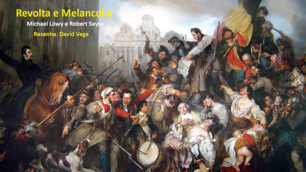 Revolta e Melancolia: O Romantismo na Contracorrente da Modernidade - Michael Löwy e Robert Sayre