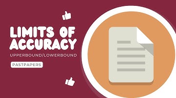 LIMITS OF ACCURACY PASTPAPERS | UPPERBOUND | LOWERBOUND | O LEVELS 4024 | IGCSE 0580