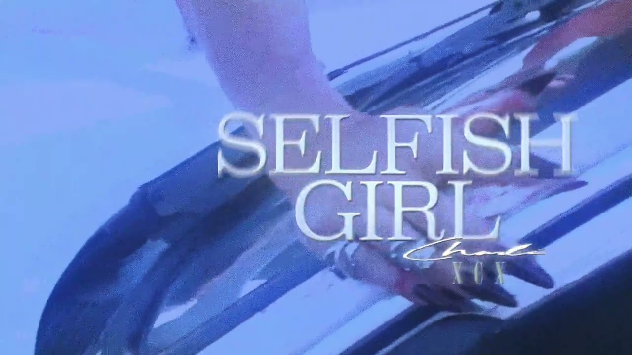 Charli XCX - Selfish Girl [Official Visualiser]