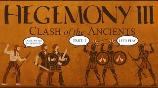 Let's Play Hegemony III: Clash of Ancients - Part. 1