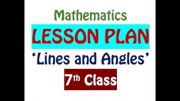 7th CLASS MATHS LESSON PLAN / LINES AND ANGLES
