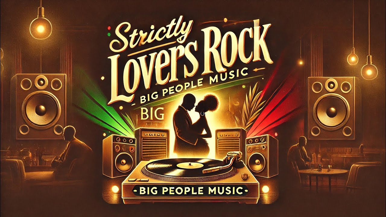 Strictly Lovers Rock Mix - Big People Music (Janet Kay, Louisa Marks, Matumbi, Alpha, Sugar Minott)