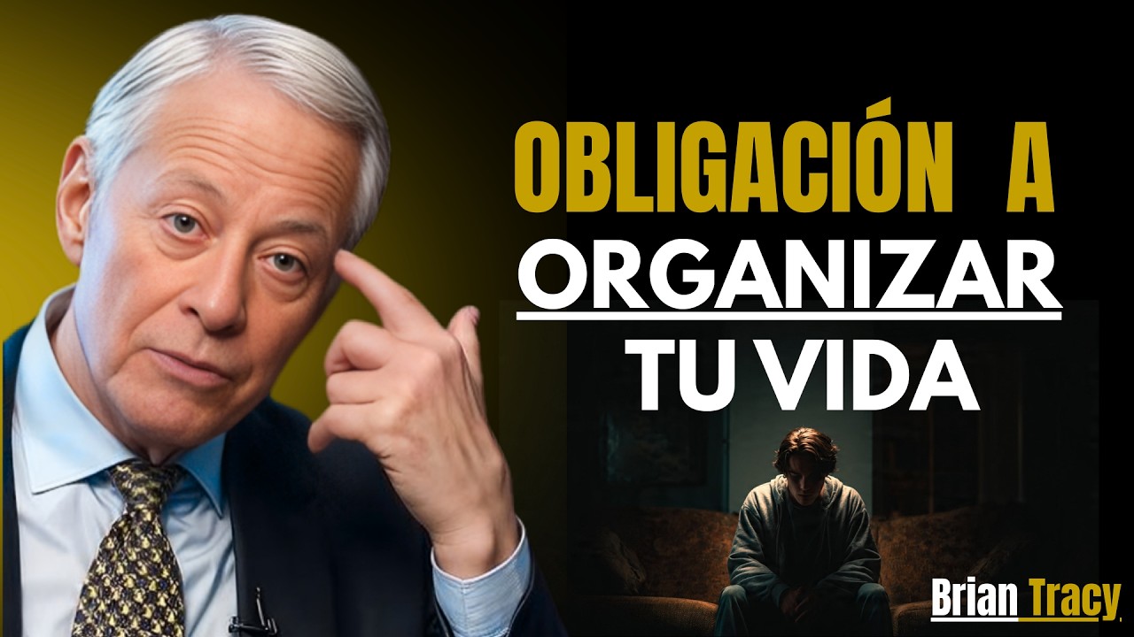 Oblígate a ORGANIZAR tu VIDA 🧠 | Brian Tracy